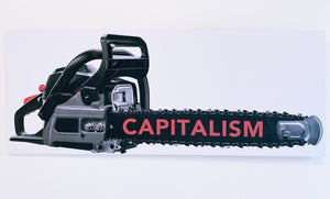 "Capitalism Chainsaw"